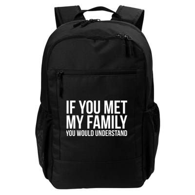 If You Met My Family You Would Understand Funny Sayings Daily Commute Backpack