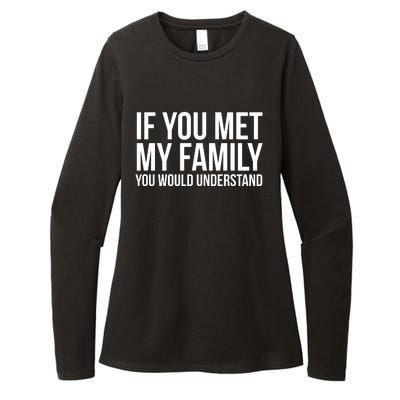 If You Met My Family You Would Understand Funny Sayings Womens CVC Long Sleeve Shirt