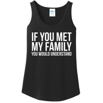 If You Met My Family You Would Understand Funny Sayings Ladies Essential Tank