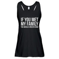 If You Met My Family You Would Understand Funny Sayings Ladies Essential Flowy Tank