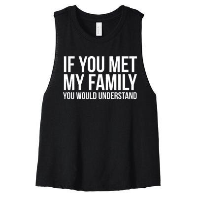 If You Met My Family You Would Understand Funny Sayings Women's Racerback Cropped Tank