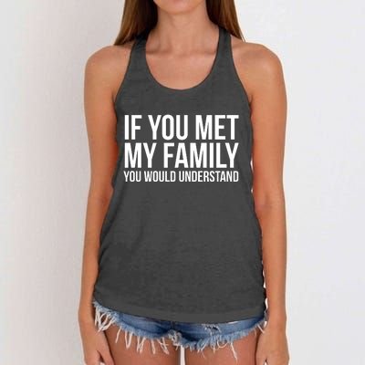 If You Met My Family You Would Understand Funny Sayings Women's Knotted Racerback Tank