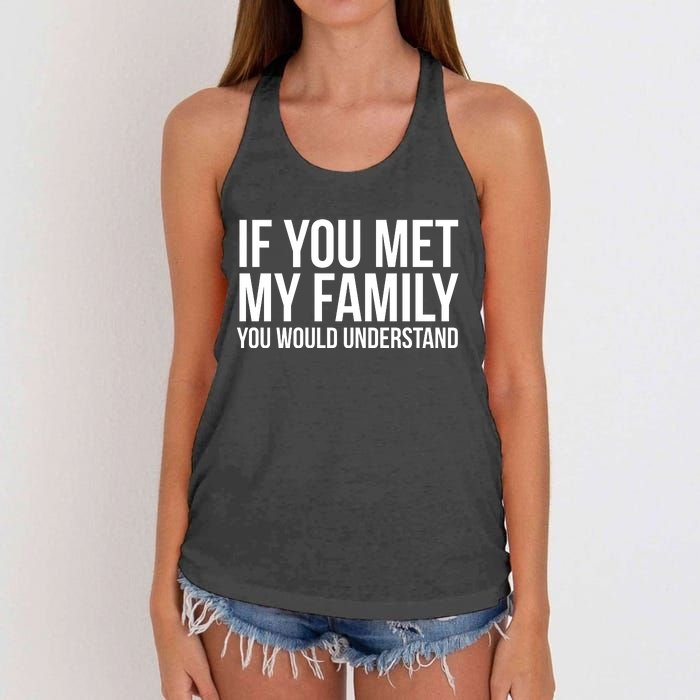 If You Met My Family You Would Understand Funny Sayings Women's Knotted Racerback Tank