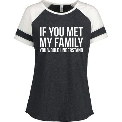 If You Met My Family You Would Understand Funny Sayings Enza Ladies Jersey Colorblock Tee