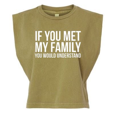 If You Met My Family You Would Understand Funny Sayings Garment-Dyed Women's Muscle Tee