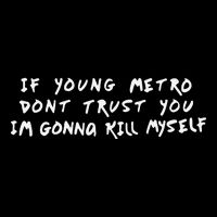 If Young Metro Don’T Trust You I’M Gonna Kill Myself Drawstring Bag