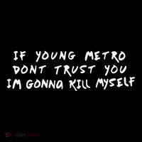 If Young Metro Don’T Trust You I’M Gonna Kill Myself Flatbill Hat