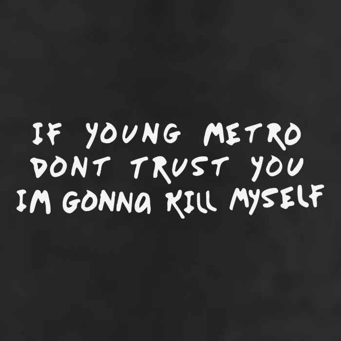 If Young Metro Don’T Trust You I’M Gonna Kill Myself Golf Towel
