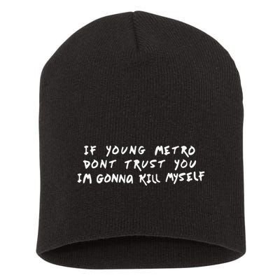 If Young Metro Don’T Trust You I’M Gonna Kill Myself Short Acrylic Beanie