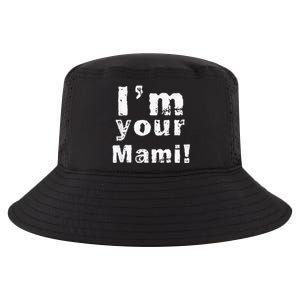 Im Your Mami Mom Mama Funny Mothers Day Cool Comfort Performance Bucket Hat