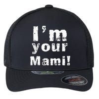 Im Your Mami Mom Mama Funny Mothers Day Flexfit Unipanel Trucker Cap