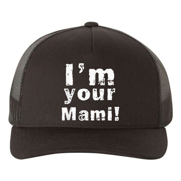 Im Your Mami Mom Mama Funny Mothers Day Yupoong Adult 5-Panel Trucker Hat