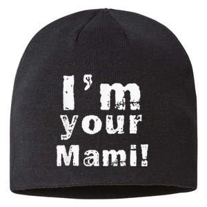 Im Your Mami Mom Mama Funny Mothers Day Sustainable Beanie