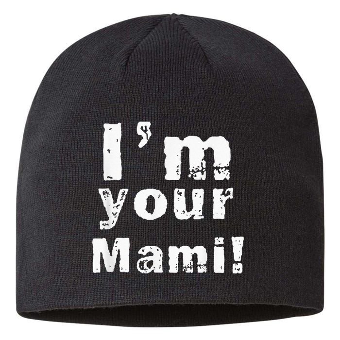 Im Your Mami Mom Mama Funny Mothers Day Sustainable Beanie