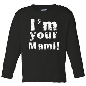 Im Your Mami Mom Mama Funny Mothers Day Toddler Long Sleeve Shirt