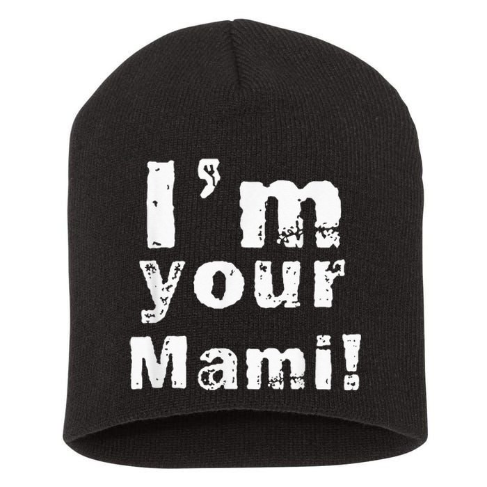 Im Your Mami Mom Mama Funny Mothers Day Short Acrylic Beanie