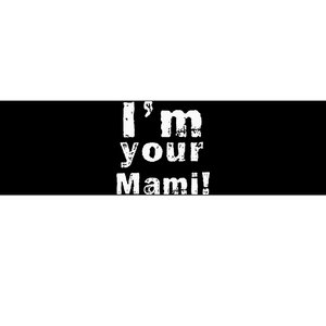 IM Your Mami Mom Mama Bumper Sticker