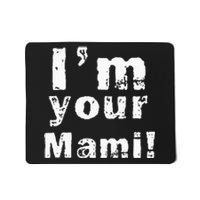 IM Your Mami Mom Mama Mousepad