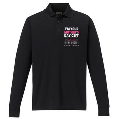 IM Your MotherS Day Gift Dad Says YouRe Welcome Performance Long Sleeve Polo