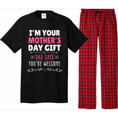 IM Your MotherS Day Gift Dad Says YouRe Welcome Pajama Set