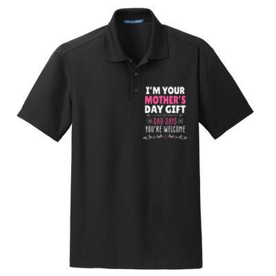 IM Your MotherS Day Gift Dad Says YouRe Welcome Dry Zone Grid Polo