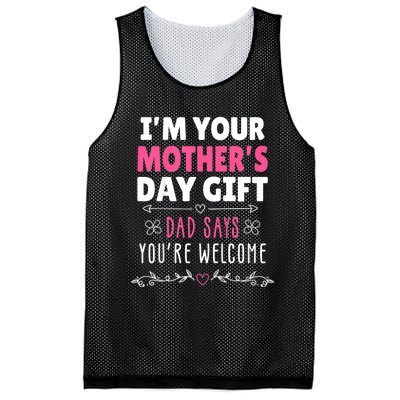 IM Your MotherS Day Gift Dad Says YouRe Welcome Mesh Reversible Basketball Jersey Tank