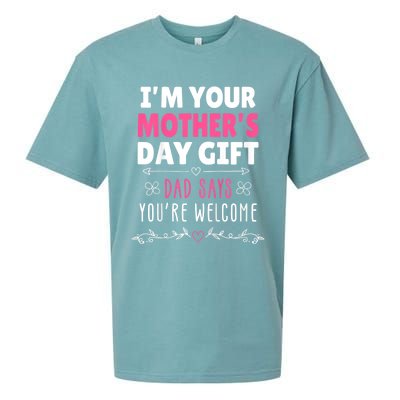 IM Your MotherS Day Gift Dad Says YouRe Welcome Sueded Cloud Jersey T-Shirt