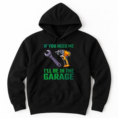 If You Need Me I’Ll Be In The Garage Mechanic Hoodie