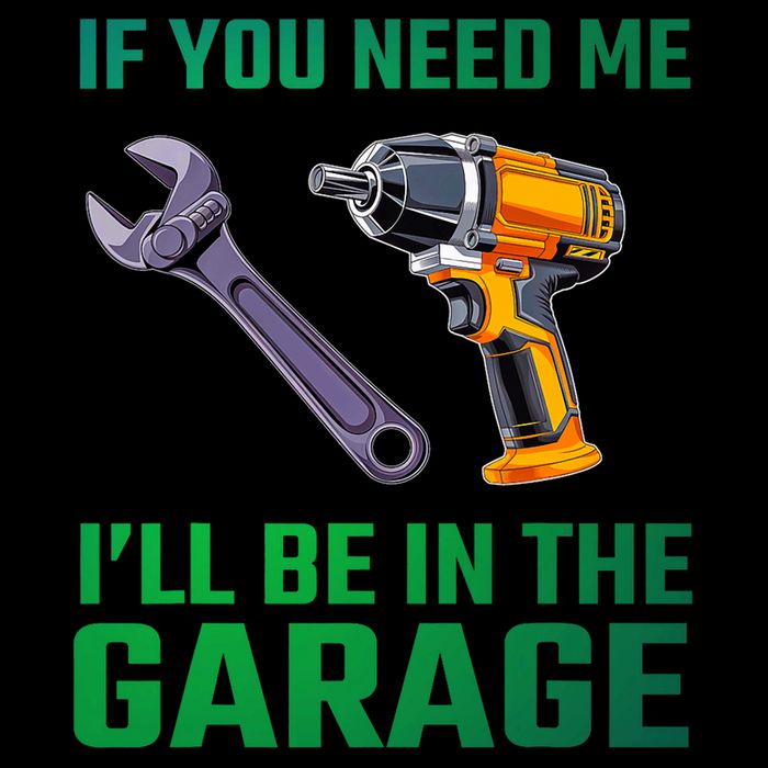 If You Need Me I’Ll Be In The Garage Mechanic Sweatshirt