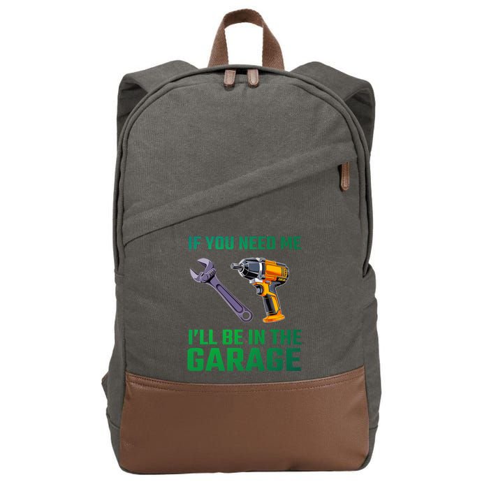 If You Need Me I’Ll Be In The Garage Mechanic Cotton Canvas Backpack