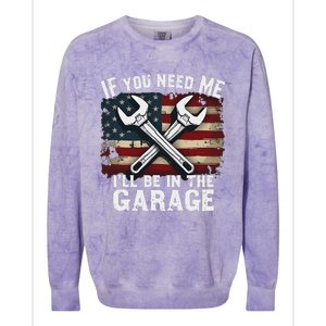 If You Need Me ILl Be In The Garage American Car Mechanic Colorblast Crewneck Sweatshirt