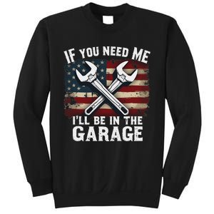 If You Need Me ILl Be In The Garage American Car Mechanic Sweatshirt