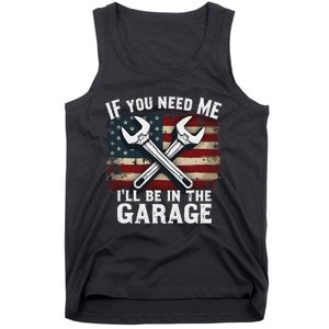 If You Need Me ILl Be In The Garage American Car Mechanic Tank Top