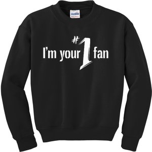 IM Your Number One Fan Kids Sweatshirt