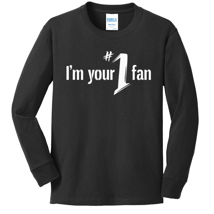 IM Your Number One Fan Kids Long Sleeve Shirt