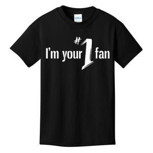 IM Your Number One Fan Kids T-Shirt