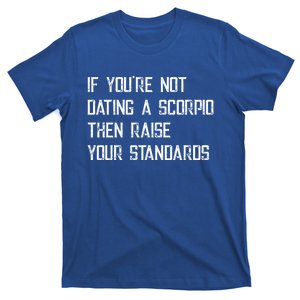 If Youre Not Dating A Scorpio Astrology Great Gift T-Shirt