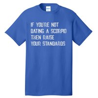 If Youre Not Dating A Scorpio Astrology Great Gift Tall T-Shirt