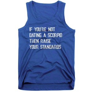 If Youre Not Dating A Scorpio Astrology Great Gift Tank Top