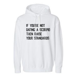 If Youre Not Dating A Scorpio Astrology Great Gift Garment-Dyed Fleece Hoodie