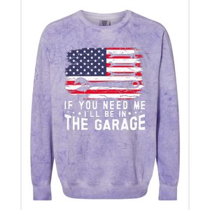 If You Need Me ILl Be In The Garage American Flag Mechanics Colorblast Crewneck Sweatshirt