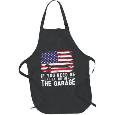 If You Need Me ILl Be In The Garage American Flag Mechanics Full-Length Apron With Pockets