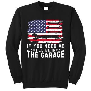 If You Need Me ILl Be In The Garage American Flag Mechanics Sweatshirt