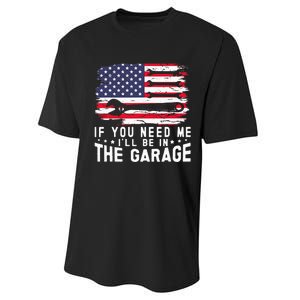 If You Need Me ILl Be In The Garage American Flag Mechanics Performance Sprint T-Shirt