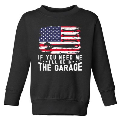 If You Need Me ILl Be In The Garage American Flag Mechanics Toddler Sweatshirt