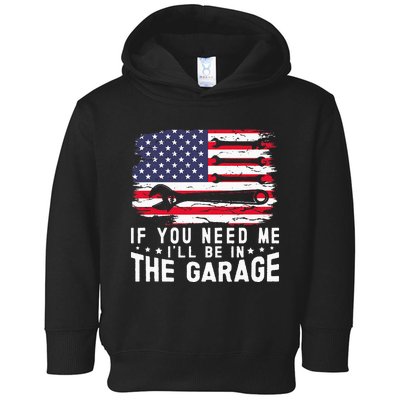 If You Need Me ILl Be In The Garage American Flag Mechanics Toddler Hoodie