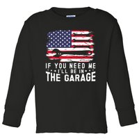 If You Need Me ILl Be In The Garage American Flag Mechanics Toddler Long Sleeve Shirt