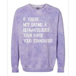 If You're Not Dating A Dermatologist Funny Gift Colorblast Crewneck Sweatshirt