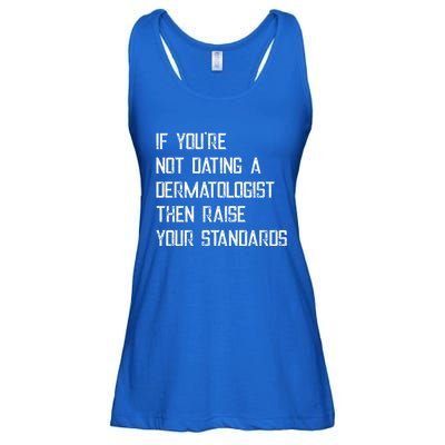 If You're Not Dating A Dermatologist Funny Gift Ladies Essential Flowy Tank