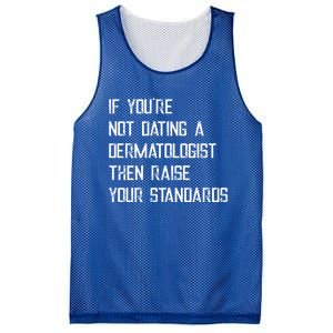 If You're Not Dating A Dermatologist Funny Gift Mesh Reversible Basketball Jersey Tank